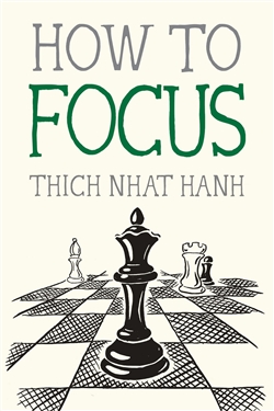 How to Focus, Thich Nhat Hanh