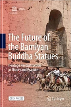 The Future of the Bamiyan Buddha Statues: Heritage Reconstruction in Theory and Practice, Dr. Masanori Nagaoka