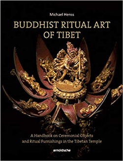 Buddhist Ritual Art of Tibet: A Handbook on Ceremonial Objects and Ritual Furnishings in the Tibetan Temple