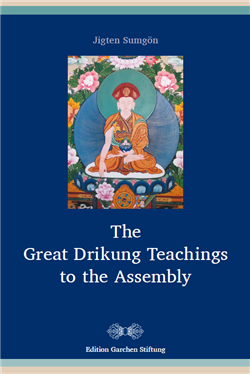 Great Drikung Teachings to the Assembly, Jigten Sumgon