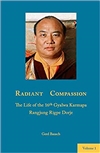 Radiant Compassion: The Life of the 16th Gyalwa Karmapa Rangjung Rigpe Dorje