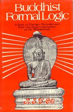 Buddhist Formal Logic Part 1: A Study of Dignaga's Hetucakra and K'eui-chi's Great Commentary on the Nyayapravesa, R. S. Y. Chi, Motilal Banarsidass Pub
