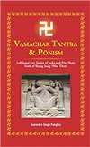 Vamachar Tantra & Pönism: Left-hand way Tantra of India and Pön (Bon) Faith of Shang Sung (West Tibet)