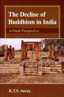 Decline of Buddhism in India: A Fresh Perspective, K.T.S. Sarao