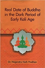 Real Date of Buddha in The Dark Period of Early Kali Age, Dr. Nagendra Nath Pradhan