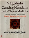Vagbhata and Candra-Nandana in Indo-Tibetan Medicine - Traditions, Concepts and Practice in Tibetan Medicine and Ayurveda
