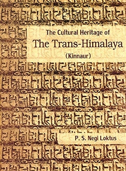 Cultural Heritage of the Trans-Himalaya (Kinnaur), P.S. Negi Loktus