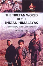 Tibetan Worlds of the Indian Himalayas: An Ethnography of the 'Garden of Dakini' <br> By: Tanase Jiro