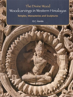 The Divine Wood: Woodcarvings in Western Himalayas, O.C. Handa