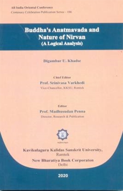 Buddha's Anatmavada and Nature of Nirvan (A Logical Analysis), Digambar U. Khadse