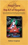 Nagarjuna and the Art of Negation, Mathew Varghese