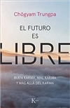 Futuro Es Libre: Buen karma, mal karma ymas alla del karma by Chogyam Trungpa