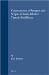 Consecration of Images and Stupas in Indo-Tibetan Tantric Buddhism