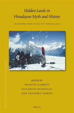 Hidden Lands in Himalayan Myth and History: Transformations of SBAS YUL Through Time, Edited by Frances Garrett, Elizabeth McDougal, and Geoffrey Samuel