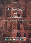 Archaeology of Buddhism: Recent Discoveries in South Asia