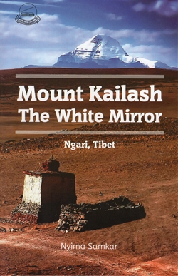 Mount Kailash: The White Mirror, Ngari, Tibet; Nyima Samkar