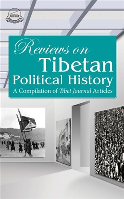 Reviews on Tibetan Political History: A Compilation of Tibet Journal Articles