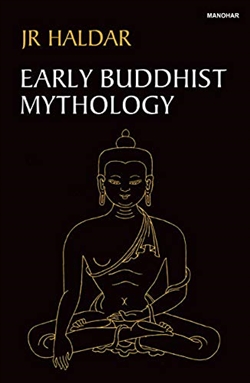 Early Buddhist Mythology by J.R. Haldar