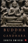 Buddha in Gandhara, Sunita Dwivedi , Rupa Publications