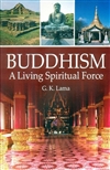 Buddhism: A Living Spiritual Force, G. K. Lama