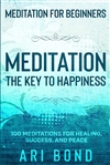 Meditation for Beginners: Meditation The Key to Happiness, Ari Bond, Jw Choices