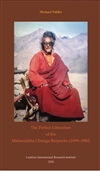 The Perfect Liberation of the Mahasiddha Chunga Rinpoche (1899-1980), Michael Pahlke