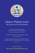 Great Perfection: The Essence of Pure Spirituality, Translator : Shyalpa Tenzin Rinpoche