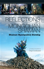 Reflections of a Mongolian Shaman Shaman Byampadorji Dondog