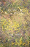 Dzogchen Nonmeditation, Keith Dowman