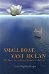 Small Boat, Vast Ocean: My Years in Solitary Buddhist Retreat, Diane Rigdzin Berger