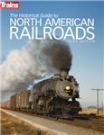 Kalmbach 1117 The Historical Guide to North American Railroads 3rd Edition Softcover 320 Pages
