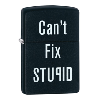 Zippo Can't Fix Stupid lighter  - 28664