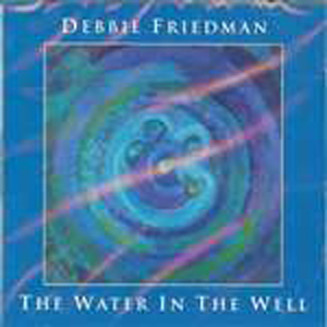 Debbie Friedman: The Water in the Well (CD)