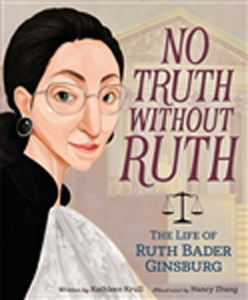 No Truth Without Ruth, the Life of Ruth Bader Ginsburg