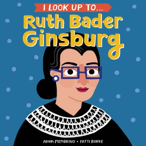 I Look Up to Ruth Bader Ginsburg, a board book about a great woman!