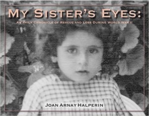 My Sister's Eyes: a Family Chronicle of Rescue and Loss during WWII