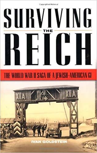 Surviving the Reich, the World War Saga of a Jewish American GI