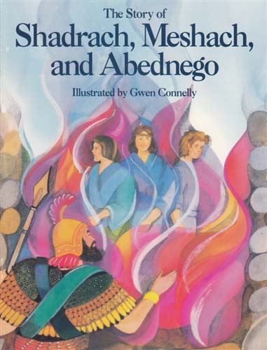 Shadrach, Meshach, and Abednego, a children's Bible story