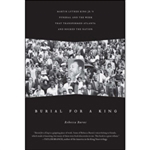 Burial for a King:  MLK's Funeral and the Week that Transformed Atlanta