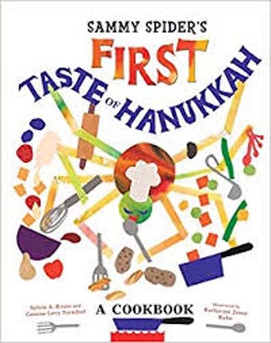 Sammy Spider's First Taste of Hanukkah, a Cookbook of Fun!