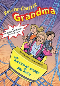 Roller Coaster Grandma: the Amazing Story of Dr. Ruth!