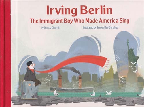 Irving Berlin, The Immigrant Boy Who Made America Sing