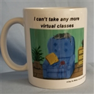 I Can't Take Any More Virtual Classes Pandemic Mug 10 oz