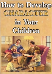 How to Develop Character in Your Children