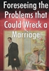 Foreseeing the Problems that Could Wreck a Marriage