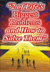 2 of Life's Biggest Problems & How to Solve Them