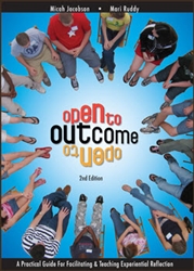 Open to Outcome 2 Edition: A practical Guide for Facilitating & Teaching Experiential Reflection