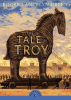 Tale of Troy: Retold from the Ancient Authors