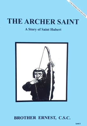 The Archer Saint - The Story of Saint Hubert, In the Footsteps of the Saints Series