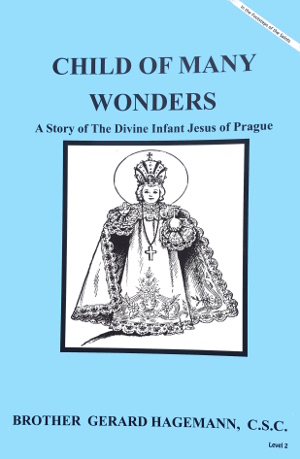 Child Of Many Wonders - A Story of the Divine Infant Jesus of Prague, In the Footsteps of the Saints Series